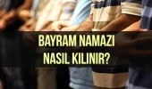 Bayram namazı nasıl kılınır? Bayram namazı kaç rekattır?